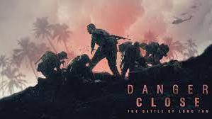 پوستر فیلم Danger Close The Battle 2019 خطر نزدیک است نبرد لانگ...